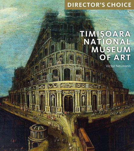 The Timisoara National Museum of Art: Director's Choice book cover by Victor Neumann