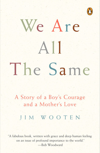 We Are All the Same: A Story of a Boy's Courage and a Mother's Love book cover by Jim Wooten