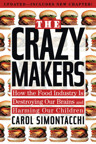 The Crazy Makers: How the Food Industry Is Destroying Our Brains and Harming Our Children book cover by Carol Simontacchi