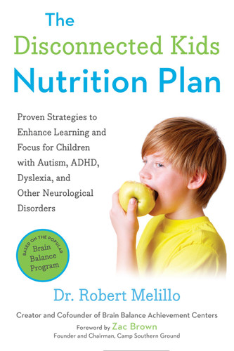 The Disconnected Kids Nutrition Plan: Proven Strategies to Enhance Learning and Focus for Children with Autism, ADHD, Dyslexia, and Other Neurological Disorders (The Disconnected Kids Series) book cover by Dr. Robert Melillo