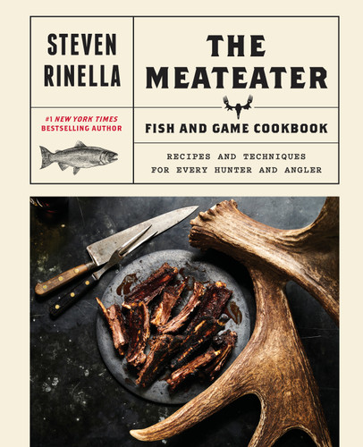 The MeatEater Fish and Game Cookbook: Recipes and Techniques for Every Hunter and Angler book cover by Steven Rinella