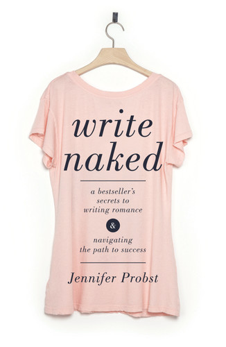 Write Naked: A Bestseller's Secrets to Writing Romance & Navigating the Path to Success book cover by Jennifer Probst
