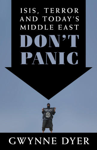 Don't Panic: ISIS, Terror and Today's Middle East book cover by Gwynne Dyer