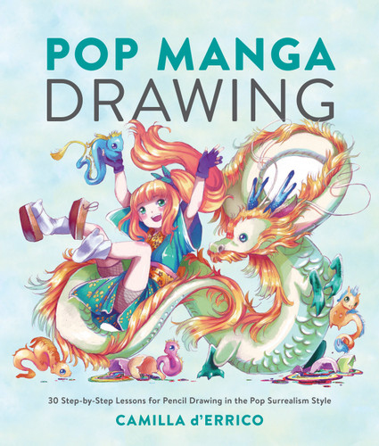 Pop Manga Drawing: 30 Step-by-Step Lessons for Pencil Drawing in the Pop Surrealism Style book cover by Camilla d'Errico