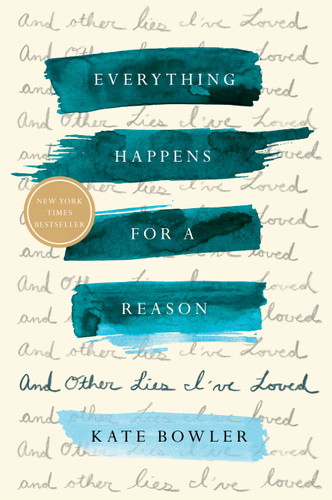 Everything Happens for a Reason: And Other Lies I've Loved book cover by Kate Bowler
