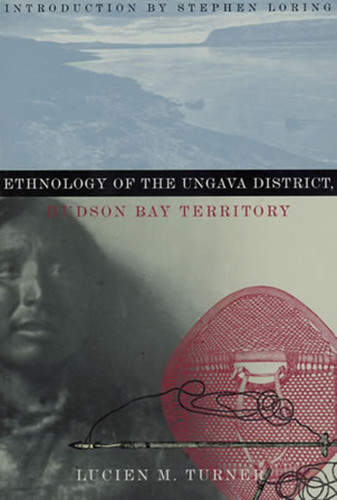 Ethnology of the Ungava District, Hudson Bay Territory (Classics of Smithsonian Anthropology) book cover by Lucien M. Turner