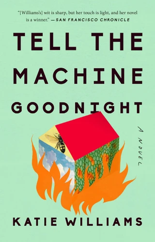 Tell the Machine Goodnight: A Novel book cover by Katie Williams