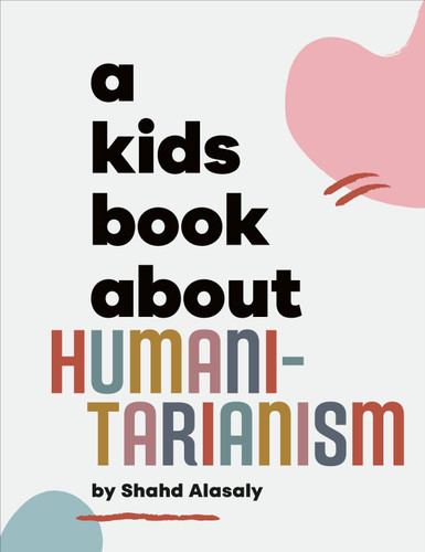 A Kids Book About Humanitarianism (A Kids Book) book cover by Shahd Alasaly