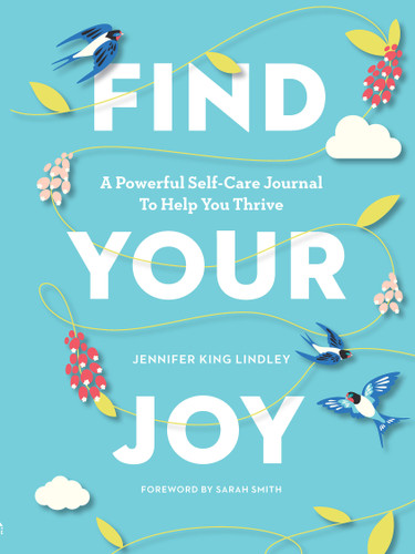 Find Your Joy: A Powerful Self-Care Journal to Help You Thrive book cover by Jennifer King Lindley