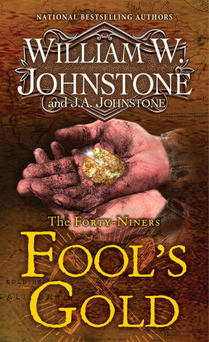 Fool's Gold: A Novel of the Gold Rush (The Forty-Niners) book cover by William W. Johnstone, J.A. Johnstone