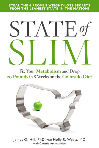 State of Slim: Fix Your Metabolism and Drop 20 Pounds in 8 Weeks on the Colorado Diet book cover by James O. Hill, Holly R. Wyatt, M.D., Christie Aschwanden