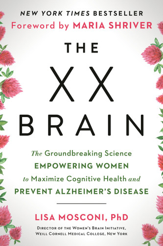 The XX Brain: The Groundbreaking Science Empowering Women to Maximize Cognitive Health and Prevent Alzheimer's Disease book cover by Lisa Mosconi PhD