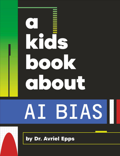 A Kids Book About AI Bias (A Kids Book) book cover by Avriel Epps