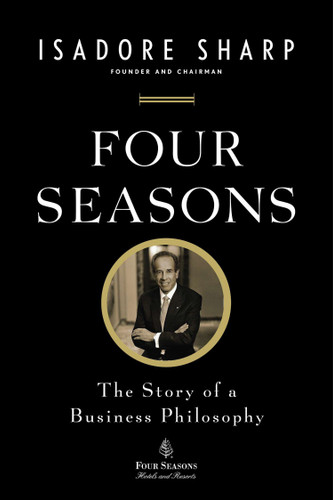 Four Seasons: The Story of a Business Philosophy book cover by Isadore Sharp