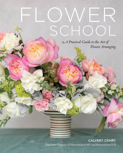 Flower School: A Practical Guide to the Art of Flower Arranging book cover by Calvert Crary
