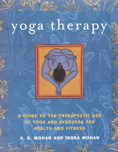 Yoga Therapy: A Guide to the Therapeutic Use of Yoga and Ayurveda for Health and Fitness book cover by Indra Mohan, A. G. Mohan