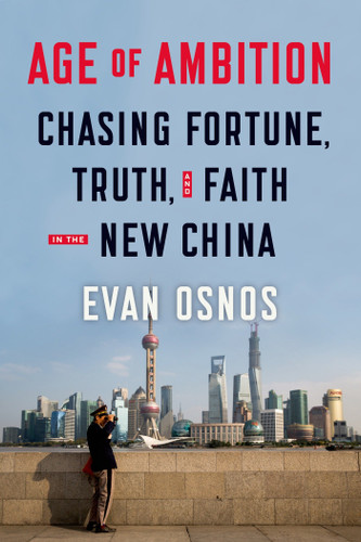 Age of Ambition: Chasing Fortune, Truth, and Faith in the New China Cover Age of Ambition: Chasing Fortune, Truth, and Faith in the New China Cover