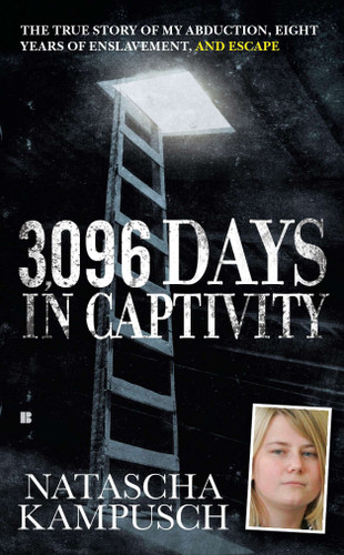 3,096 Days in Captivity: The True Story of My Abduction, Eight Years of Enslavement,and Escape book cover by Natascha Kampusch