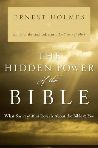 The Hidden Power of the Bible: What Science of Mind Reveals About the Bible & You book cover by Ernest Holmes