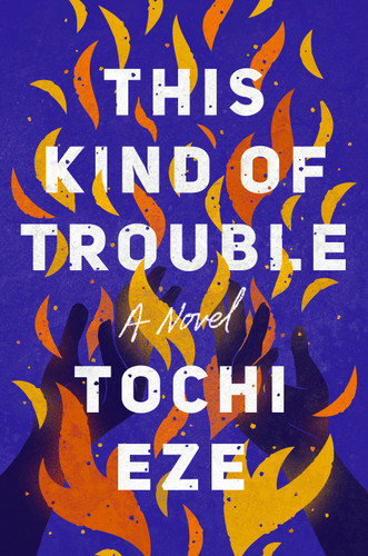 This Kind of Trouble: A Novel book cover by Tochi Eze