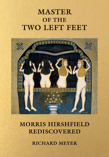 Master of the Two Left Feet: Morris Hirshfield Rediscovered book cover by Richard Meyer
