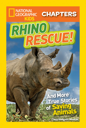 National Geographic Kids Chapters: Rhino Rescue!: And More True Stories of Saving Animals (NGK Chapters) book cover by Clare Hodgson Meeker
