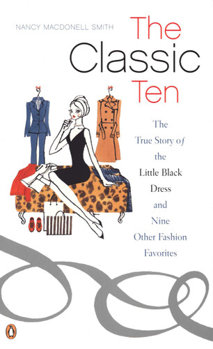 The Classic Ten: The True Story of the Little Black Dress and Nine Other Fashion Favorites book cover by Nancy MacDonell Smith