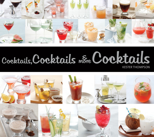Cocktails, Cocktails & More Cocktails book cover by Kester Thompson