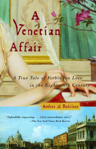 A Venetian Affair: A True Tale of Forbidden Love in the 18th Century book cover by Andrea Di Robilant