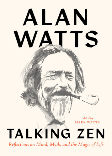 Talking Zen: Reflections on Mind, Myth, and the Magic of Life book cover by Alan Watts