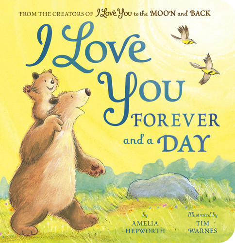 I Love You Forever and a Day: From the creators of I Love You to the Moon and Back book cover by Amelia Hepworth