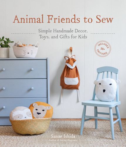 Animal Friends to Sew: Simple Handmade Decor, Toys, and Gifts for Kids (Sanae Ishida Sews) book cover by Sanae Ishida