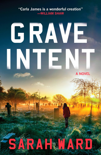 Grave Intent: A gripping and atmospheric New England crime thriller book cover by Sarah Ward