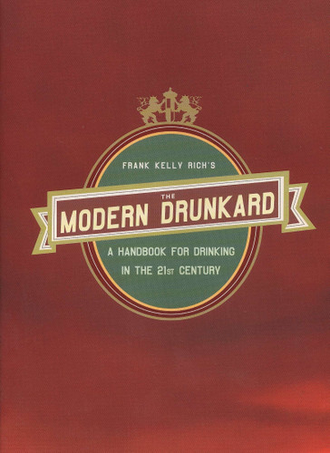 The Modern Drunkard: A Handbook for Drinking in the 21st Century book cover by Frank Kelly Rich