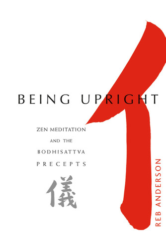 Being Upright: Zen Meditation and the Bodhisattva Precepts book cover by Reb Anderson