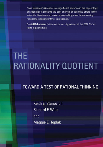 The Rationality Quotient: Toward a Test of Rational Thinking book cover by Keith E. Stanovich, Richard F. West, Maggie E. Toplak