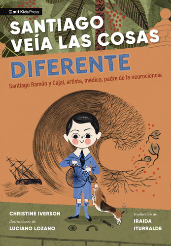 Santiago veía las cosas diferente: Santiago Ramón y Cajal, artista, médico, padre de la neurociencia book cover by Christine Iverson