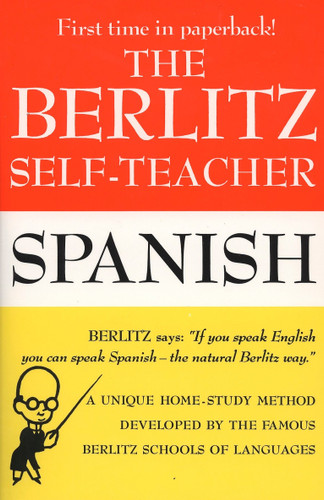 The Berlitz Self-Teacher -- Spanish: A Unique Home-Study Method Developed by the Famous Berlitz Schools of Language book cover by Berlitz Editors