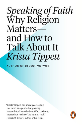 Speaking of Faith: Why Religion Matters--and How to Talk About It book cover by Krista Tippett