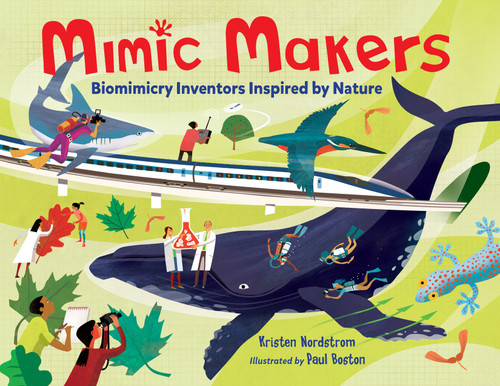 Mimic Makers: Biomimicry Inventors Inspired by Nature book cover by Kristen Nordstrom