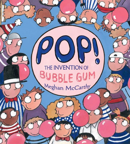 Pop!: The Invention of Bubble Gum book cover by Meghan McCarthy