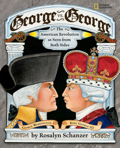 George vs. George: The American Revolution as Seen from Two Sides book cover by Rosalyn Schanzer