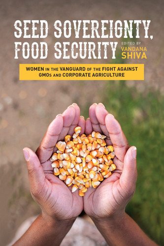 Seed Sovereignty, Food Security: Women in the Vanguard of the Fight against GMOs and Corporate Agriculture book cover by 