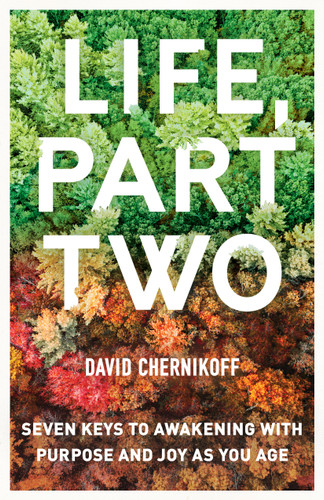 Life, Part Two: Seven Keys to Awakening with Purpose and Joy as You Age book cover by David Chernikoff