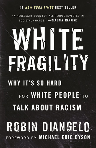 White Fragility: Why It's So Hard for White People to Talk About Racism book cover by Dr. Robin DiAngelo