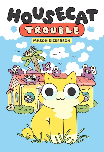 Housecat Trouble: (A Graphic Novel) (Housecat Trouble) book cover by Mason Dickerson