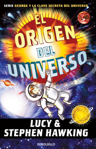 El origen del universo / George and the Big Bang (LA CLAVE SECRETA DEL UNIVERSO) book cover by Lucy Hawking, Stephen Hawking