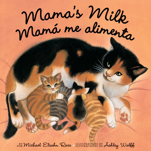 Mama's Milk / Mamá me alimenta book cover by Michael Elsohn Ross
