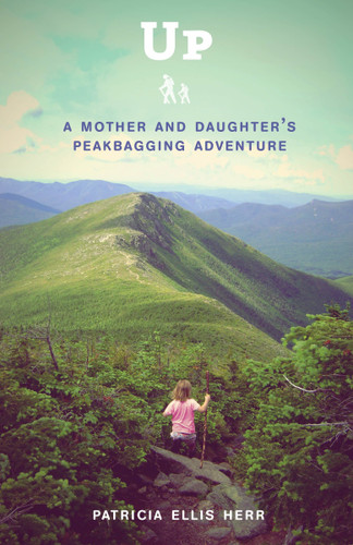 Up: A Mother and Daughter's Peakbagging Adventure book cover by Patricia Ellis Herr