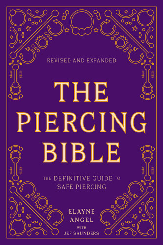 The Piercing Bible, Revised and Expanded: The Definitive Guide to Safe Piercing book cover by Elayne Angel